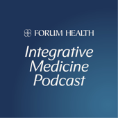 Forum Health Integrative Medicine Podcast