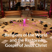 Religions of the World and the Restored Gospel of Jesus Christ