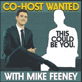 Co-Host Wanted with Mike Feeney