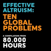 Effective Altruism: Ten Global Problems – 80,000 Hours (October 2021)