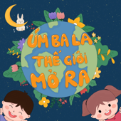 ÚM BA LA, THẾ GIỚI MỞ RA
