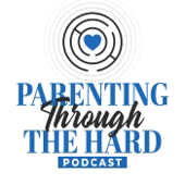 Parenting Through The Hard