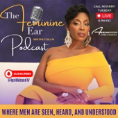 The Feminine Ear: Where Men are Seen, Heard and Understood!
