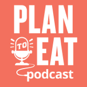 The Plan to Eat Podcast