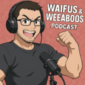 Waifus and Weeaboos