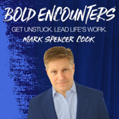 Bold Encounters: Get Unstuck. Lead Life's Work!