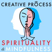 Spirituality & Mindfulness · The Creative Process: Spiritual Leaders, Mindfulness Experts, Great Thinkers, Authors, Elders,