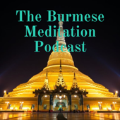 The Burmese Meditation Podcast