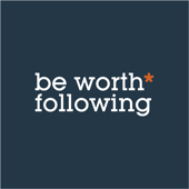 Be Worth* Following