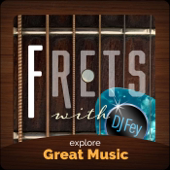 Frets with DJ Fey