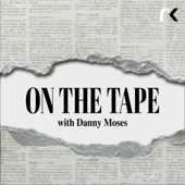 On The Tape with Danny Moses