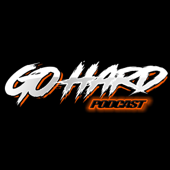 Go Hard Podcast.