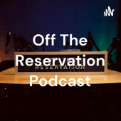 Off The Reservation Podcast