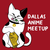 Dallas Anime Meetup Podcast