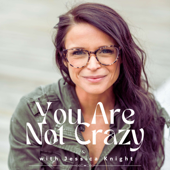 You're Not Crazy Podcast