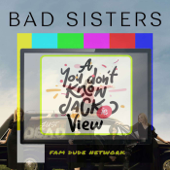 Bad Sisters Podcast: A You Don’t Know Jackie View