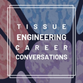 Tissue Engineering Career Conversations