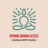 Opening Dharma Access: Listening to BIPOC Teachers & Practitioners