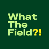 What the Field?! A podcast by CrowdFarming