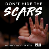 Don’t Hide The Scars. Presented By PAIN: Parents & Addicts In Need