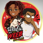 Waifu &The Weeb
