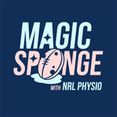The Magic Sponge Podcast - with NRL Physio