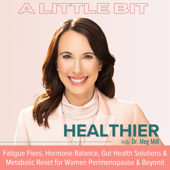 A Little Bit Healthier | Hormone Balance, IBS, Fatigue, Brain Fog, Weight Loss Resistance, Inflammation