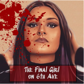The Final Girl on 6th Ave