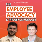 The Employee Advocacy & Influence Podcast