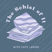 The Schist of It with Cate Larsen