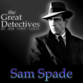 Sam Spade Presented by the Great Detectives of Old Time Radio