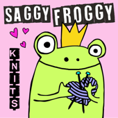 Saggy Froggy Knits, a knitting and fiber arts podcast