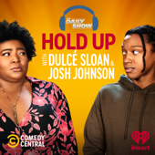 Hold Up with Dulcé Sloan & Josh Johnson from The Daily Show