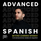 Advanced Spanish Podcast - Español Avanzado