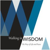 Walking in Wisdom: The Way of Life and Peace