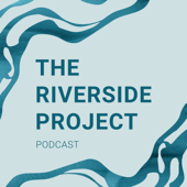 The Riverside Project Podcast