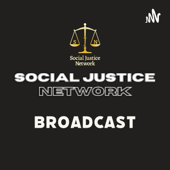 The Social Justice Network Broadcast