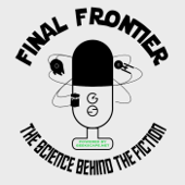 Final Frontier: The Science Behind the Fiction