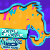 Zetus Lepetus: A Mammoth Club Original Podcast