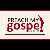 Preach My Gospel Podcast