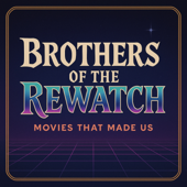 Brothers of the Rewatch