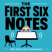 The First Six Notes with Classroom Composers