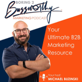 Boring-2-Buzzworthy Marketing Podcast