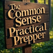The Common Sense Practical Prepper