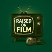 Raised on Film