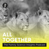All Together: The Family Science Insights Podcast