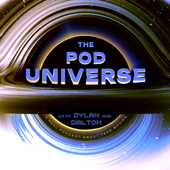 The Pod Universe with Dylan & Dalton