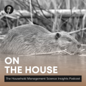 On the House: The Household Management Science Insights Podcast