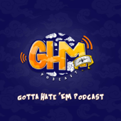 Gotta Hate 'Em Podcast