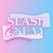 Slash & Slay: A Horror Podcast